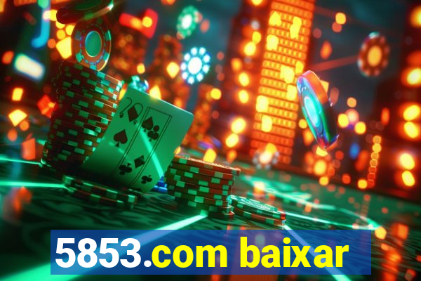 5853.com baixar